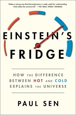 Einsteins Fridge: How the Difference Between Hot and Cold Explains the Universe -  (Sen Paul)(Paperback)