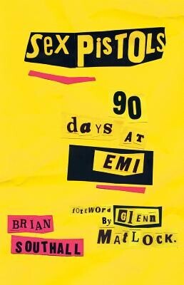 Sex Pistols: 90 Days at EMI -  (Southall Brian)(Paperback)