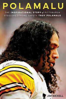 Polamalu: The Inspirational Story of Pittsburgh Steelers Strong Safety Troy Polamalu -  (Wexell Jim)(Paperback)