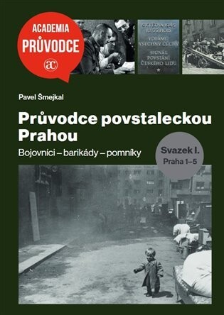 Průvodce povstaleckou Prahou. Svazek I.+ Svazek II. - Pavel Šmejkal