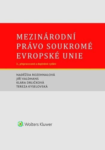 Mezinárodní právo soukromé Evropské unie - Naděžda Rozehnalová; Jiří Valdhans; Tereza Kyselovská; Klára Drličková