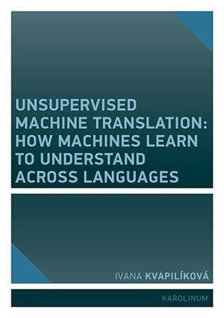 Unsupervised Machine Translation - Ivana Kvapilíková