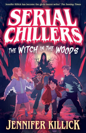 Serial Chillers: The Witch in the Woods - Jennifer Killick