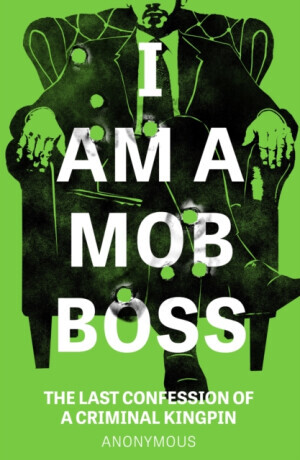 I Am A Mob Boss - Anonymous
