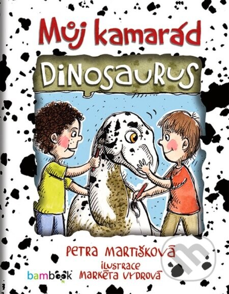 Můj kamarád dinosaurus - Petra Martišková, Markéta Vydrová (ilustrátor)