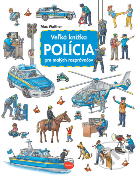 Veľká knižka - Polícia pre malých rozprávačov - Max Walther, Max Walther (ilustrátor)