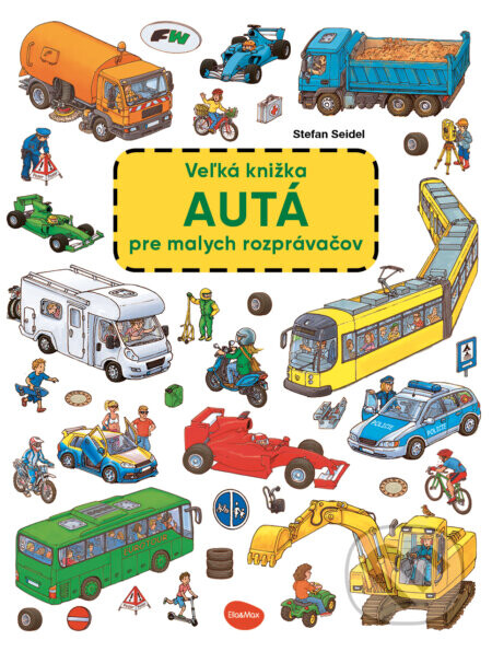 Veľká knižka - Autá pre malých rozprávačov - Stefan Seidel, Stefan Seidel (ilustrátor)