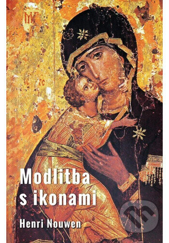 Modlitba s ikonami - Henri Nouwen