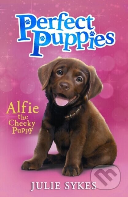 Perfect Puppies 1: Alfie the Cheeky Puppy - Julie Sykes