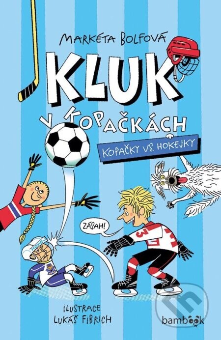 Kluk v kopačkách – Kopačky vs. hokejky - Markéta Bolfová, Lukáš Fibrich