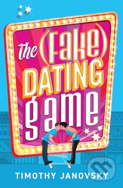 The (Fake) Dating Game - Timothy Janovsky