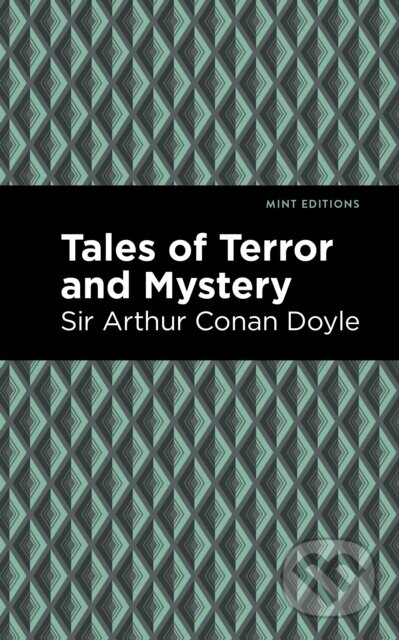 Tales of Terror and Mystery - Arthur Conan, Sir Doyle