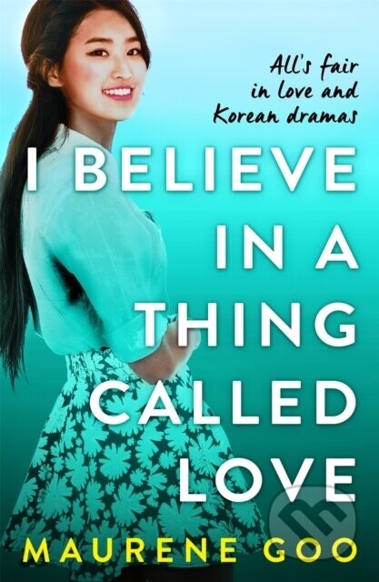 I Believe In A Thing Called Love - Maurene Goo