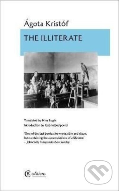 The Illiterate - Agota Kristof