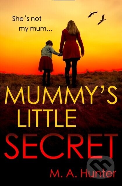 Mummy’s Little Secret - M. A. Hunter
