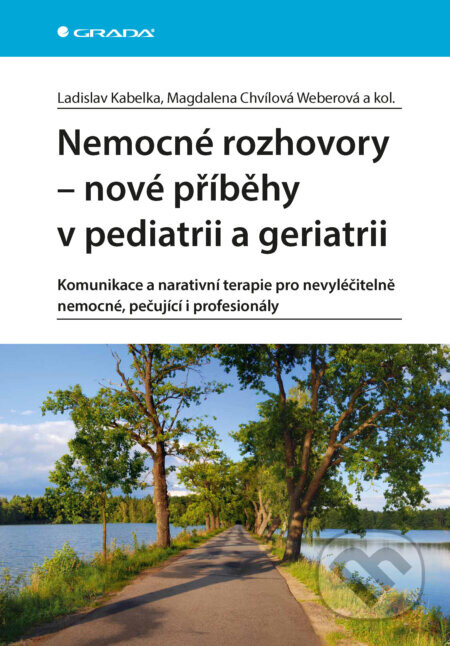 Nemocné rozhovory - nové příběhy v pediatrii a geriatrii - Ladislav Kabelka,  Chvílová Weberová Magdalena a kolektiv