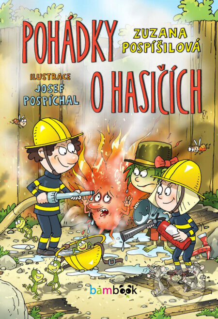 Pohádky o hasičích - Zuzana Pospíšilová, Josef Pospíchal