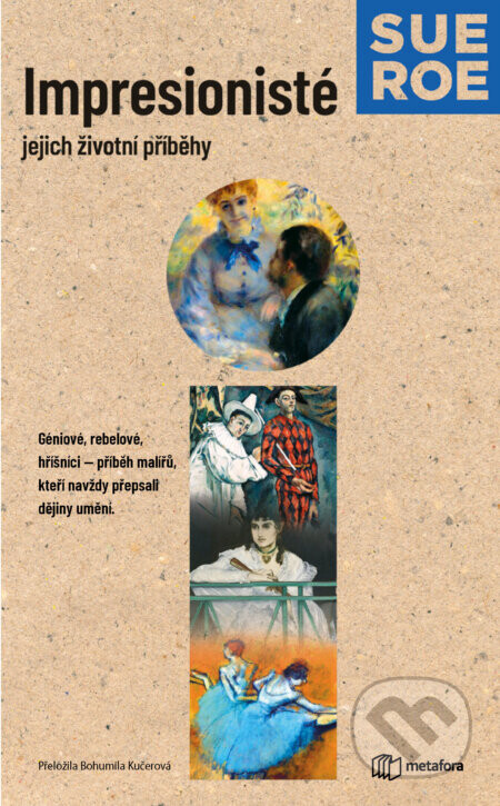 Impresionisté: Jejich životní příběhy - Sue Roe