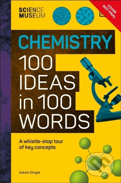 The Science Museum Chemistry 100 Ideas in 100 Words -  DK