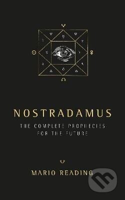 Nostradamus : The Complete Prophesies for the Future - Mario Reading