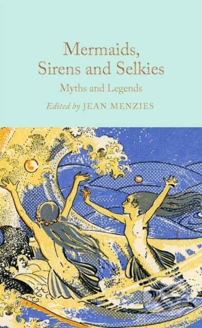 Mermaids, Sirens and Selkies - Pan Macmillan