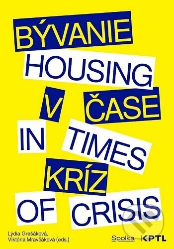 Bývanie v čase kríz / Housing in Times of Crisis - Lýdia Grešáková