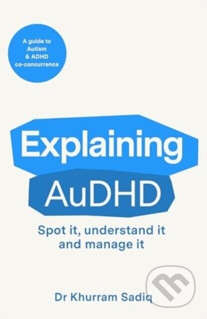 Explaining AuDHD - Dr Khurram Sadiq