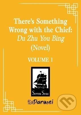 There's Something Wrong with the Chief: Du Zhu You Bing (Novel) Vol. 1 - Su Yang