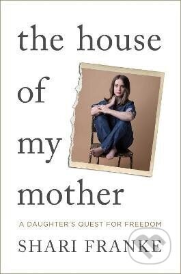 House of My Mother - Shari Franke