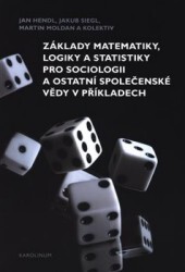 Základy matematiky, logiky a statistiky pro sociologii a ostatní společenské v | MOLDAN, Martin, SIEGL, Jakub, HENDL, Jan