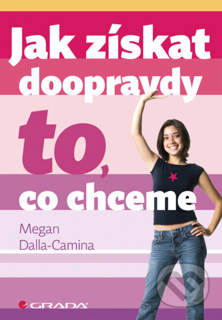 Jak získat doopravdy to, co chceme - Megan Dalla–Camina