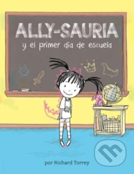 Ally-sauria y el primer dia de escuela (Spanish Edition) - Richard Torrey