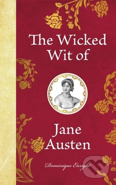 The Wicked Wit of Jane Austen - Dominique Enright
