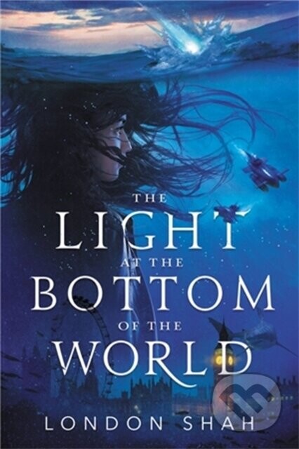 The Light at the Bottom of the World - London Shah
