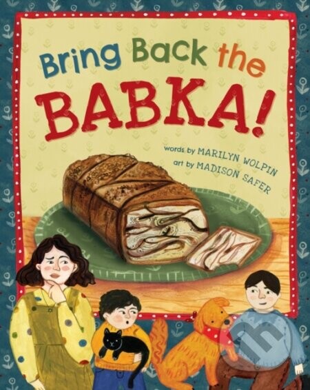 Bring Back the Babka! - Marilyn Wolpin