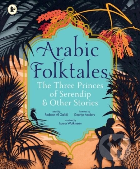 Arabic Folktales: The Three Princes of Serendip and Other Stories - Rodaan Al Galidi