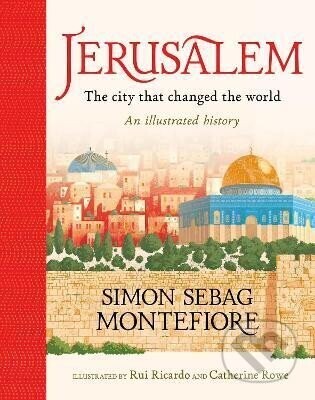 Jerusalem: The City That Changed the World - Sebag Simon Montefiore