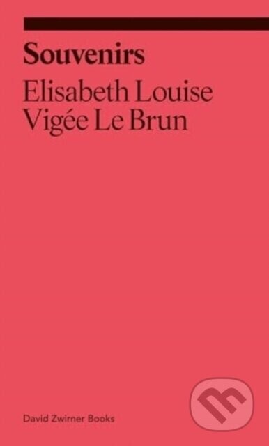 Souvenirs: From a Memoir - Elisabeth Louise Vigee Le Brun