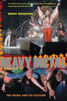 Heavy Metal: The Music and Its Culture, Revised Edition -  (Weinstein Deena)(Paperback)