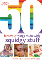 50 Fantastic things to do with squidgy stuff -  (Beeley Kirstine)(Paperback / softback)