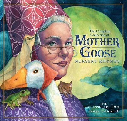 The Classic Collection of Mother Goose Nursery Rhymes: Over 100 Cherished Poems and Rhymes for Kids and Families -  (Baek Gina)(Pevná vazba)