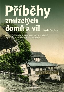 Příběhy zmizelých domů a vil - Blanka Petráková