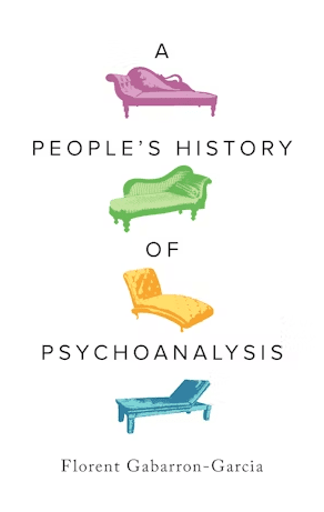People's History of Psychoanalysis - Florent Gabarron-Garcia