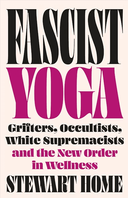 Fascist Yoga - Stewart Home