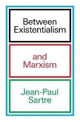 Between Existentialism and Marxism - Jean-Paul Sartre