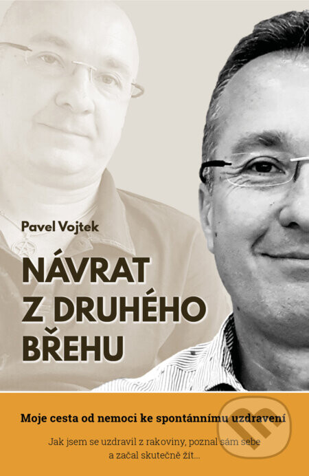 Návrat z druhého břehu - Moje cesta od nemoci ke spontánnímu uzdravení - Pavel Vojtek