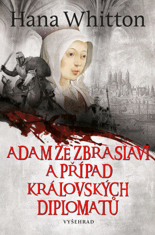 Adam ze Zbraslavi a případ královských diplomatů - Hana Whitton - e-kniha