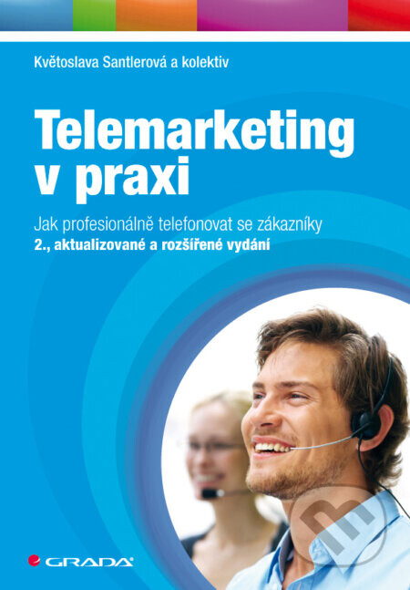Telemarketing v praxi - Květoslava Santlerová a kol.