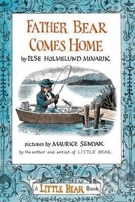 Father Bear Comes Home - Else Holmelund Minarik