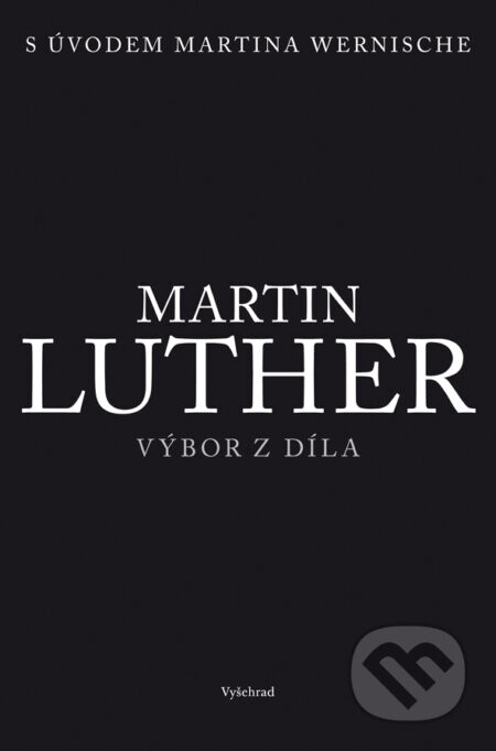 Martin Luther - Výbor z díla - Vyšehrad